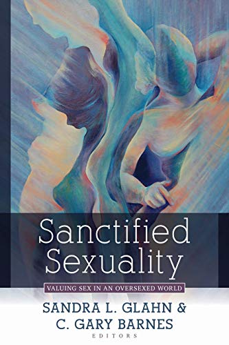 cover image Sanctified Sexuality: Valuing Sex in an Oversexed World