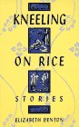 cover image Kneeling on Rice: Stories