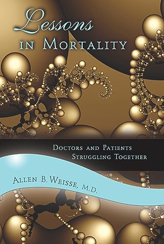 cover image Lessons in Mortality: Doctors and Patients Struggling Together