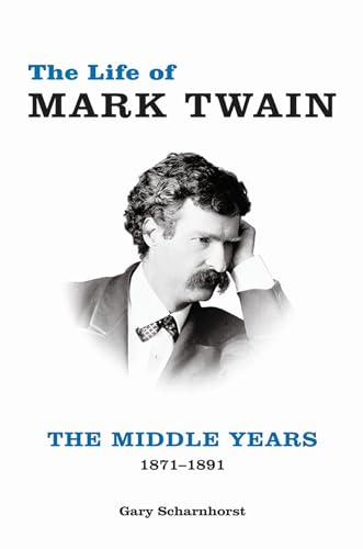 cover image The Life of Mark Twain: The Middle Years, 1871–1891