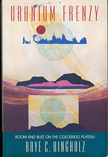 cover image Uranium Frenzy: Boom and Bust on the Colorado Plateau