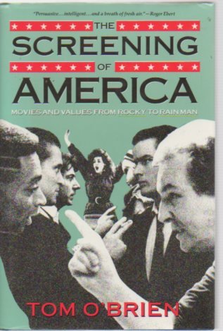 cover image The Screening of America: Movies and Values from Rocky to Rain Man