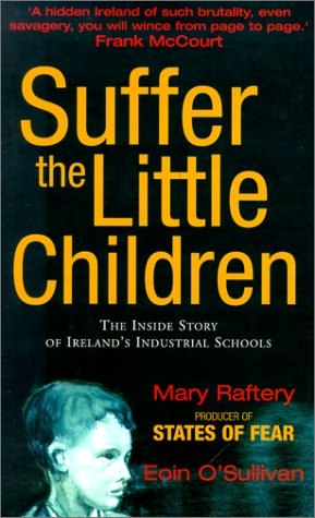 cover image SUFFER THE LITTLE CHILDREN: The Inside Story of Ireland's Industrial Schools