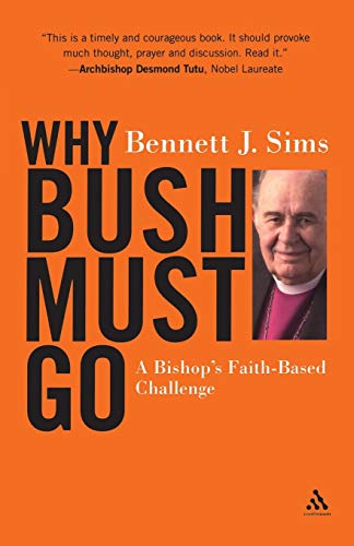 cover image WHY BUSH MUST GO: A Bishop's Faith-Based Challenge