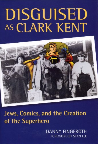 cover image Disguised as Clark Kent: Jews, Comics, and the Creation of the Superhero