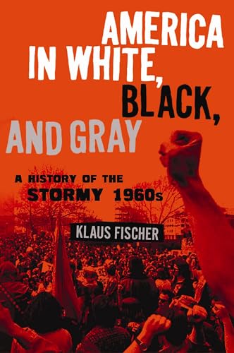 cover image America in White, Black, and Gray: The Stormy 1960s