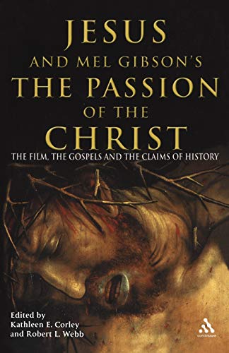 cover image Jesus and Mel Gibson's The Passion of the Christ: The Film, the Gospels, and the Claims of History