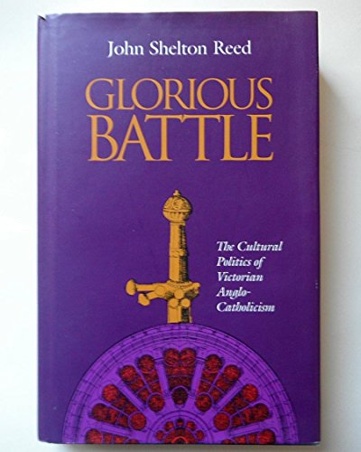 cover image Glorious Battle: The Cultural Politics of Victorian Anglo-Catholicism