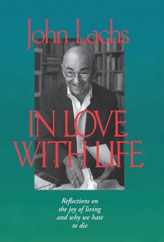cover image In Love with Life: Reflections on the Joy of Living and Why We Hate to Die