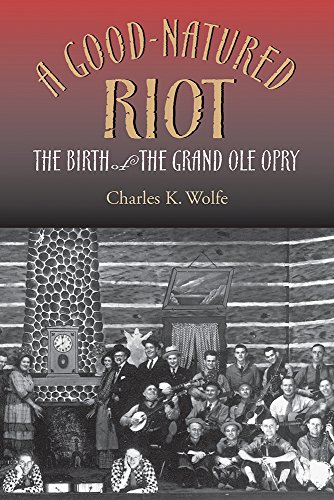 cover image A Good-Natured Riot: The Birth of the Grand Ole Opry