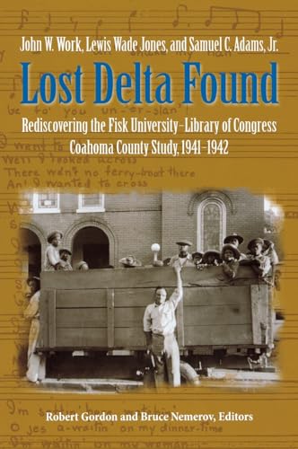 cover image Lost Delta Found: The Fisk University–Library of Congress Coahoma County Study, 1941–1942