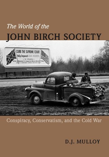 cover image The World of the John Birch Society: Conspiracy, Conservatism, and the Cold War