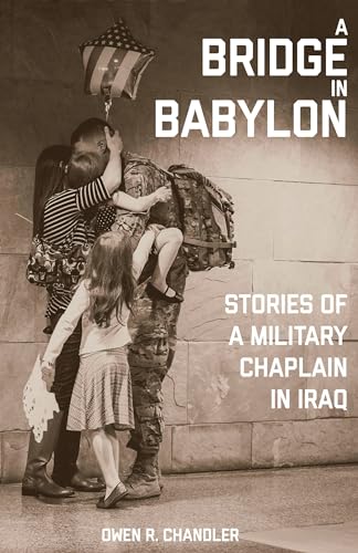 cover image A Bridge in Babylon: Stories of a Military Chaplain in Iraq