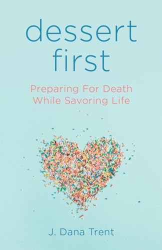 cover image Dessert First: Preparing for Death while Savoring Life 