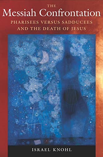 cover image The Messiah Confrontation: Pharisees Versus Sadducees and the Death of Jesus