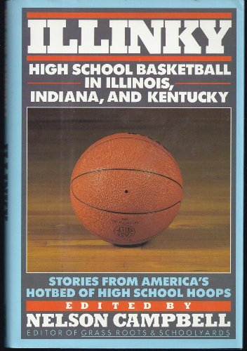 cover image Illinky: High School Basketball in Illinois, Indiana, and Kentucky