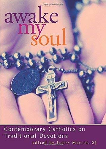 cover image AWAKE MY SOUL: Contemporary Catholics on Traditional Devotions