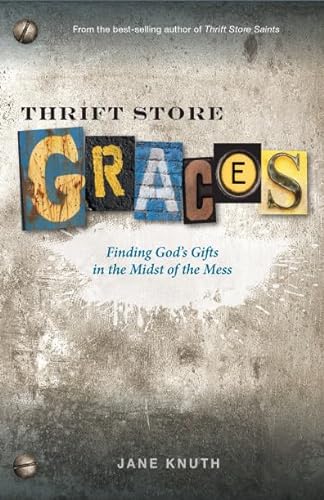 cover image Thrift Store Graces: Finding God’s Gifts in the Midst of the Mess