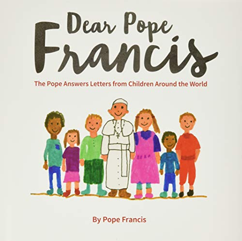 cover image Dear Pope Francis: The Pope Answers Letters from Children Around the World