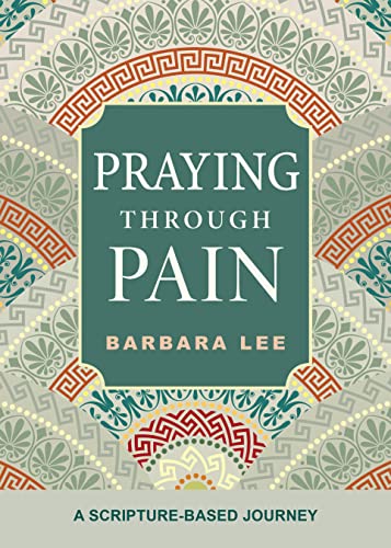 cover image Praying Through Pain: A Scripture Based Journey