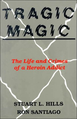 cover image Tragic Magic: The Life and Crimes of a Heroin Addict