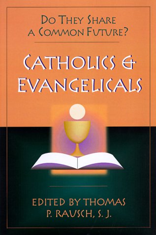 cover image Catholics & Evangelicals: Do They Share a Common Future?