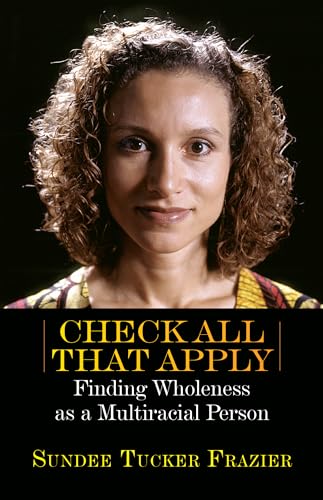 cover image Check All That Apply: Finding Wholeness as a Multiracial Person