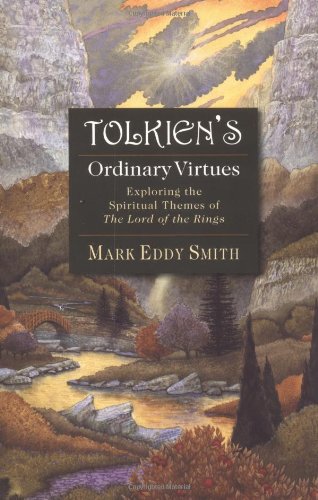 cover image TOLKIEN'S ORDINARY VIRTUES: Exploring the Spiritual Themes of The Lord of the Rings