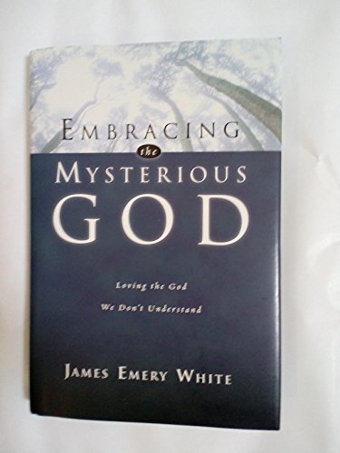 cover image EMBRACING THE MYSTERIOUS GOD: Loving the God We Don't Understand