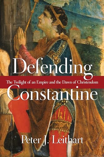 cover image Defending Constantine: The Twilight of an Empire and the Dawn of Christendom