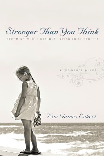 cover image Stronger Than You Think: Becoming Whole Without
\t\t  Having to Be Perfect