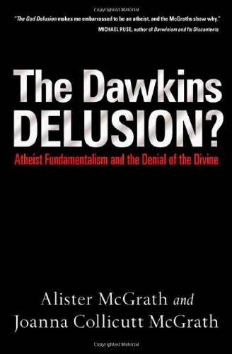cover image The Dawkins Delusion?: Atheist Fundamentalism and the Denial of the Divine
