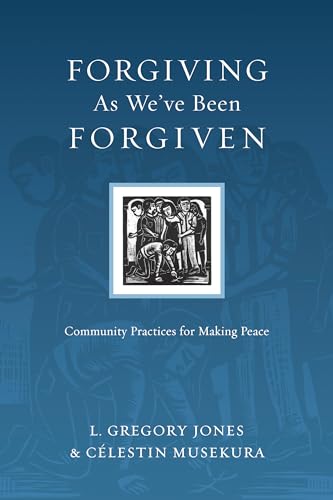 cover image Forgiving as We've Been Forgiven: Community Practices for Making Peace