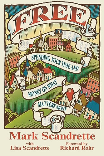 cover image Free: Spending Your Time and Money on What Matters Most