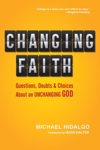 cover image Changing Faith: Questions, Doubts & Choices about an Unchanging God