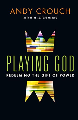cover image Playing God: Redeeming the Gift of Power