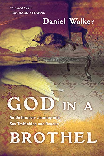 cover image God in a Brothel: An Undercover Journey into Sex Trafficking and Rescue