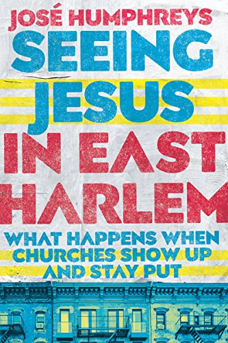 cover image Seeing Jesus in East Harlem: What Happens When Churches Show Up and Stay Put