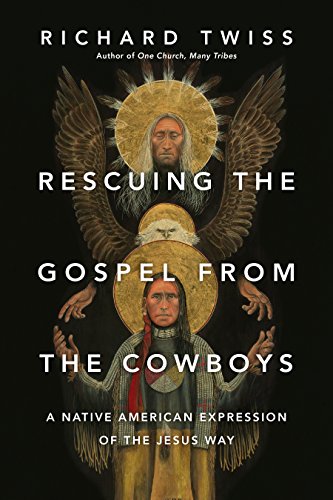 cover image Rescuing the Gospel from the Cowboys: A Native American Expression of the Jesus Way