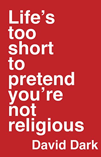 cover image Life’s Too Short to Pretend You’re Not Religious