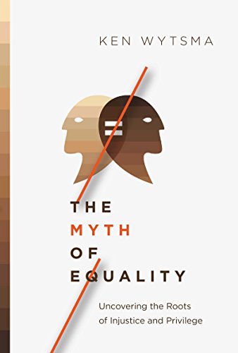 cover image The Myth of Equality: Uncovering the Roots of Injustice and Privilege
