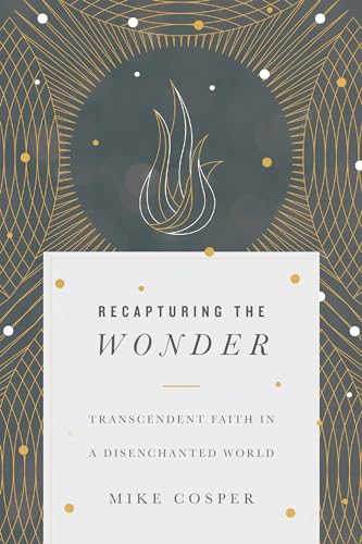 cover image Recapturing the Wonder: Transcendent Faith in a Disenchanted World