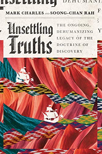 cover image Unsettling Truths: The Ongoing, Dehumanizing Legacy of the Doctrine of Discovery
