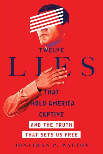 cover image Twelve Lies That Hold America Captive: And the Truth That Sets Us Free