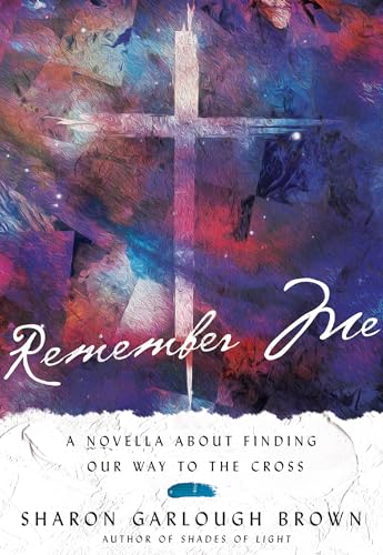 cover image Remember Me: A Novella about Finding Our Way to the Cross