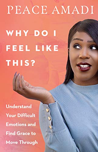 cover image Why Do I Feel Like This?: Understand Your Difficult Emotions and Find Grace to Move Through