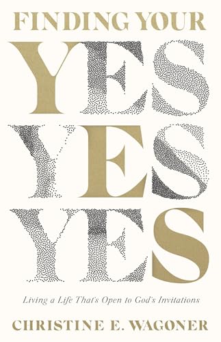 cover image Finding Your Yes: Living a Life That’s Open to God’s Invitations