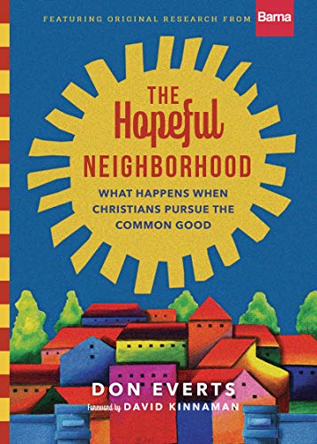 cover image The Hopeful Neighborhood: What Happens When Christians Pursue the Common Good