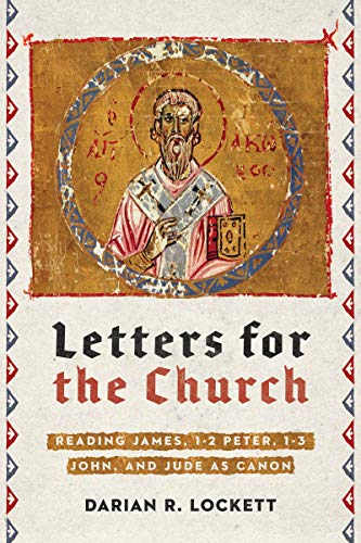 cover image Letters for the Church: Reading James, 1–2 Peter, 1–3 John, and Jude as Canon