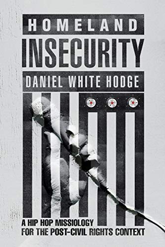 cover image Homeland Insecurity: A Hip-Hop Missiology for the Post–Civil Rights Context